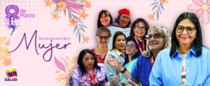 8 de marzo: La mujer a la Vanguardia de la Salud en Venezuela